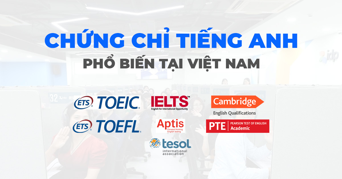 Chứng chỉ tiếng Anh phổ biết tại Việt Nam hiện nay