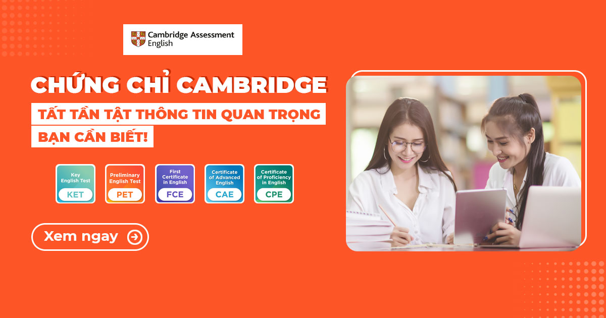 Chứng chỉ CAMBRIDGE là gì? Giới thiệu thông tin quan trọng về chứng chỉ CAMBRIDGE